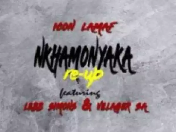 Icon LaMaf - Nkhamonyaka Re-Up ft. Lebb Simons & Villager SA